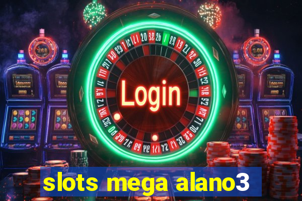 slots mega alano3